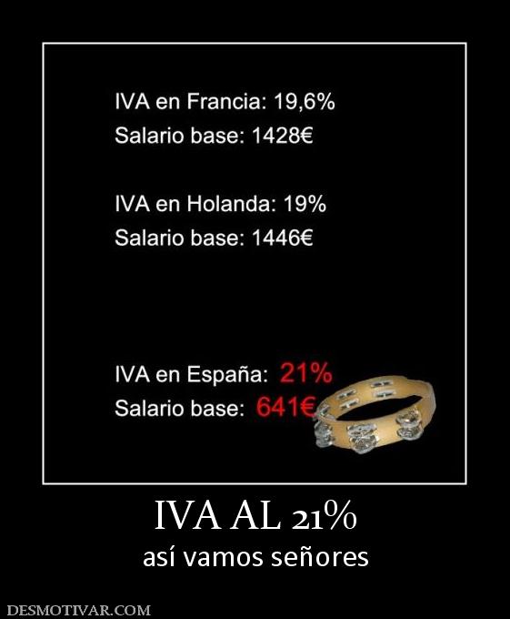 IVA AL 21% así vamos señores