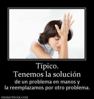 Típico. Tenemos la solución de un problema en manos y la reemplazamos por otro problema.