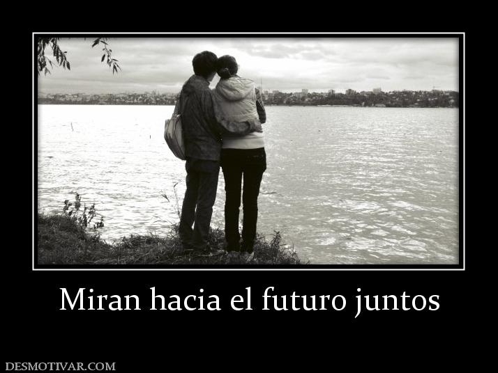 Miran hacia el futuro juntos