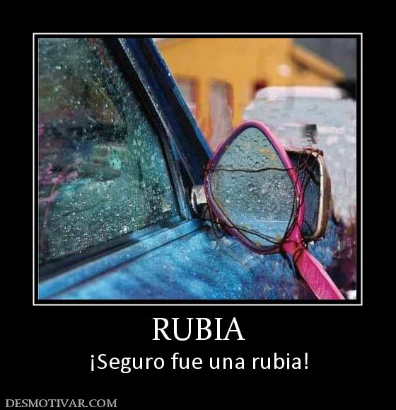 RUBIA ¡Seguro fue una rubia!