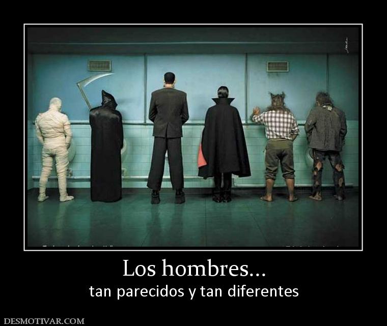 Los hombres... tan parecidos y tan diferentes