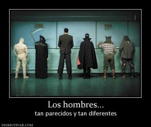 Los hombres... tan parecidos y tan diferentes
