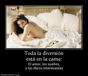 Toda la diversión está en la cama: El amor, los sueños, y los libros interesantes