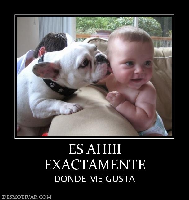 ES AHIII EXACTAMENTE DONDE ME GUSTA