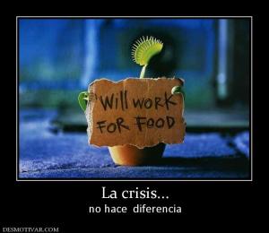 La crisis... no hace  diferencia