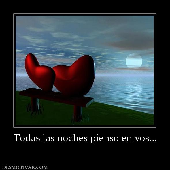 Todas las noches pienso en vos...