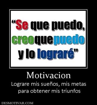 Motivacion Lograre mis sueños, mis metas  para obtener mis triunfos