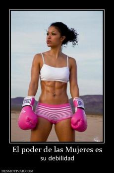 El poder de las Mujeres es su debilidad