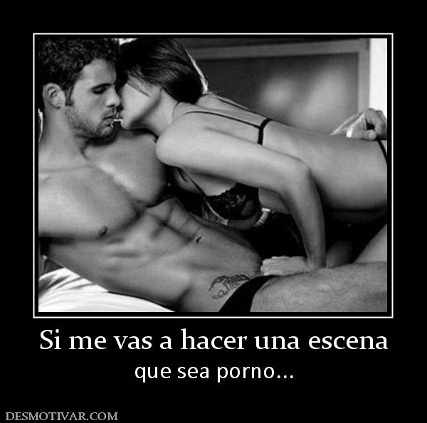 Si me vas a hacer una escena que sea porno...