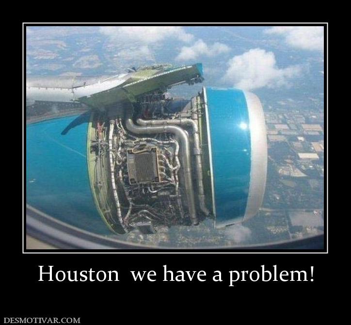 Houston  we have a problem!