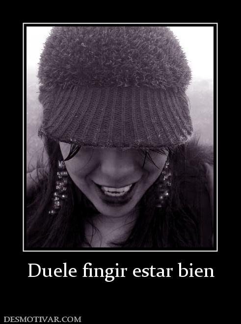 Duele fingir estar bien