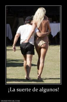 ¡La suerte de algunos!