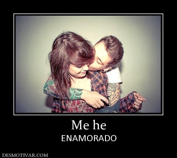 Me he ENAMORADO