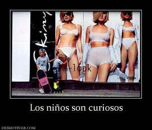 Los niños son curiosos
