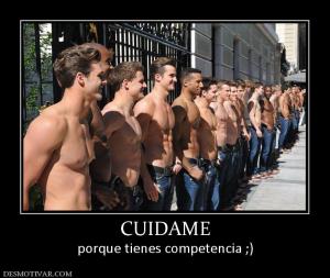 CUIDAME porque tienes competencia ;)