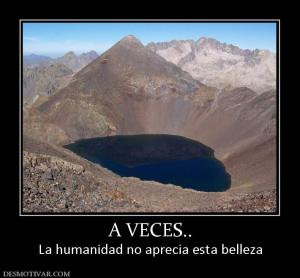 A VECES.. La humanidad no aprecia esta belleza