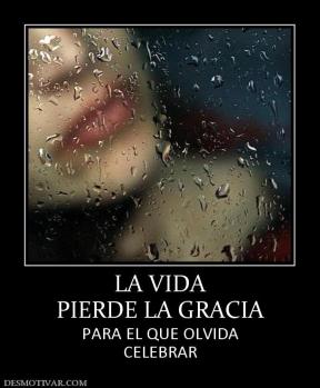 LA VIDA PIERDE LA GRACIA PARA EL QUE OLVIDA CELEBRAR