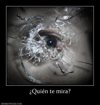 ¿Quién te mira?