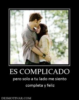 ES COMPLICADO pero solo a tu lado me siento  completa y feliz