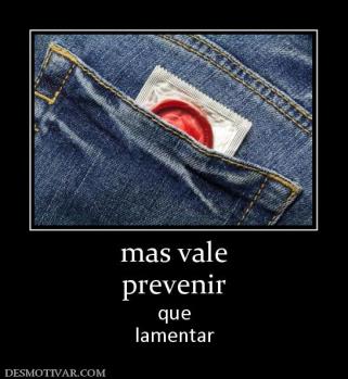 mas vale prevenir que lamentar