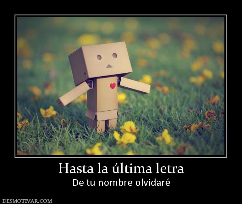 Hasta la última letra De tu nombre olvidaré