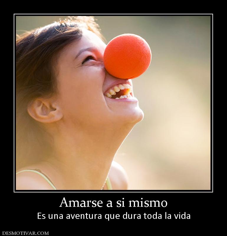 Amarse a si mismo Es una aventura que dura toda la vida