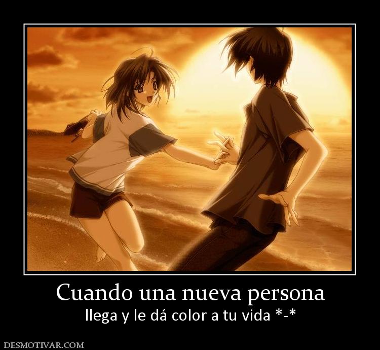 Cuando una nueva persona llega y le dá color a tu vida *-*