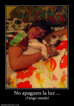 No apaguen la luz ... ¡Tengo miedo!
