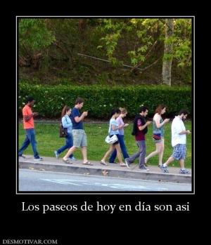 Los paseos de hoy en día son asi
