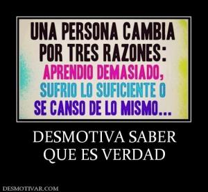 DESMOTIVA SABER QUE ES VERDAD