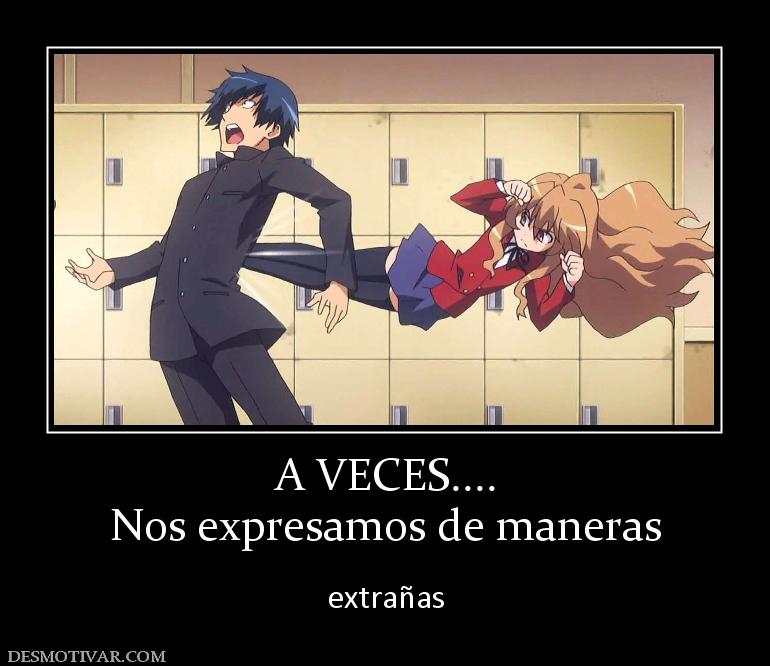 A VECES.... Nos expresamos de maneras  extrañas