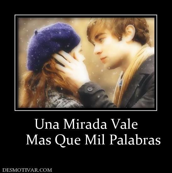Una Mirada Vale     Mas Que Mil Palabras