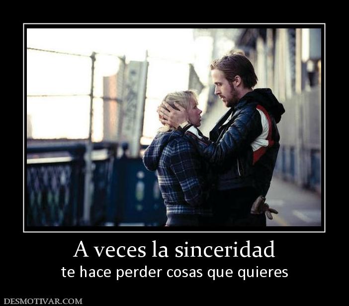 A veces la sinceridad te hace perder cosas que quieres