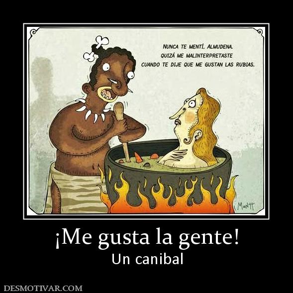 ¡Me gusta la gente! Un canibal