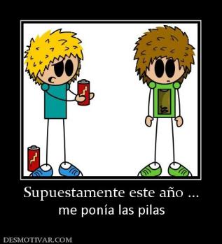 Supuestamente este año ... me ponía las pilas