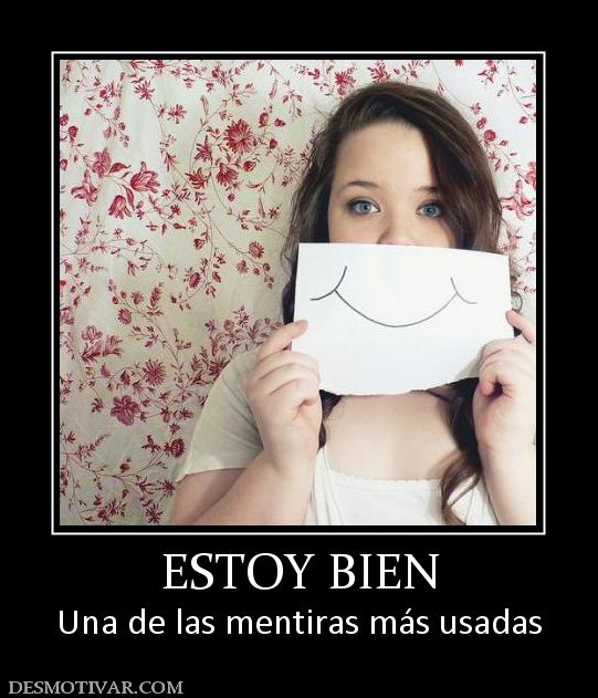ESTOY BIEN Una de las mentiras más usadas