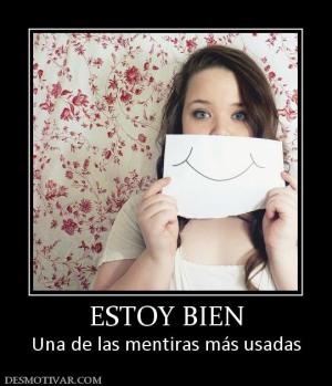 ESTOY BIEN Una de las mentiras más usadas