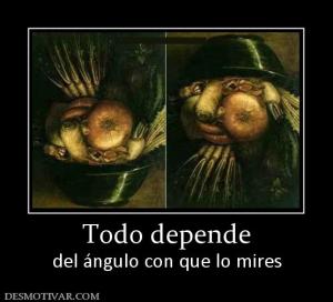 Todo depende del ángulo con que lo mires