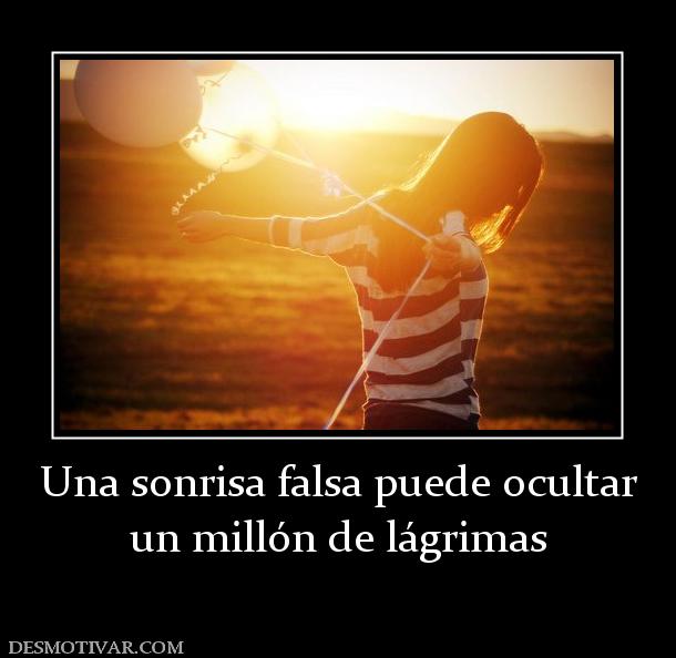 Una sonrisa falsa puede ocultar un millón de lágrimas
