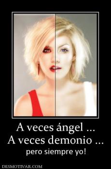 A veces ángel ... A veces demonio ... pero siempre yo!